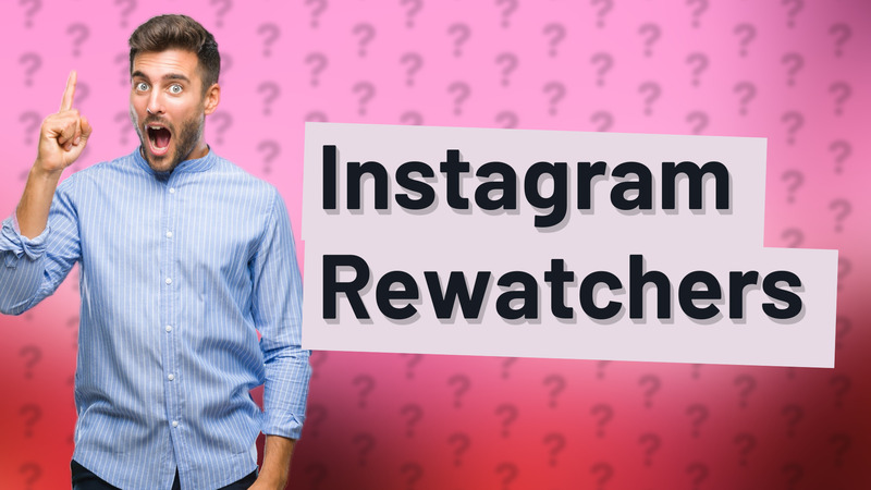 Instagram Rewatchers