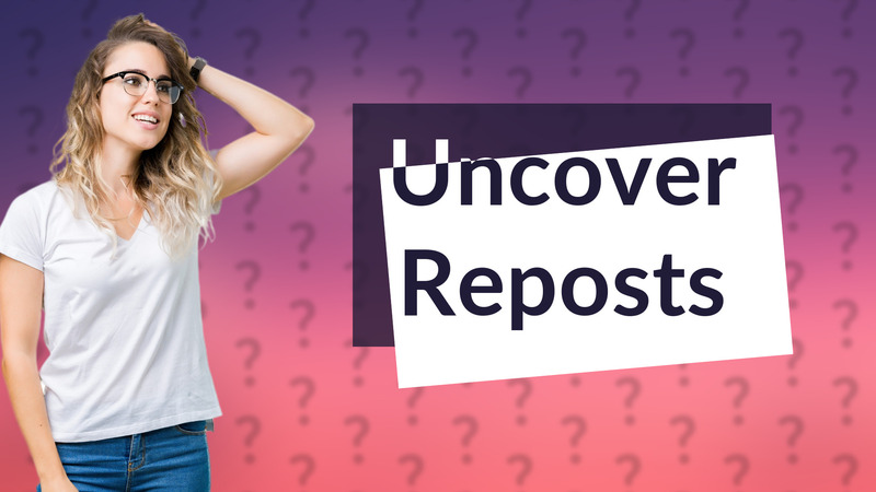 Uncover Reposts