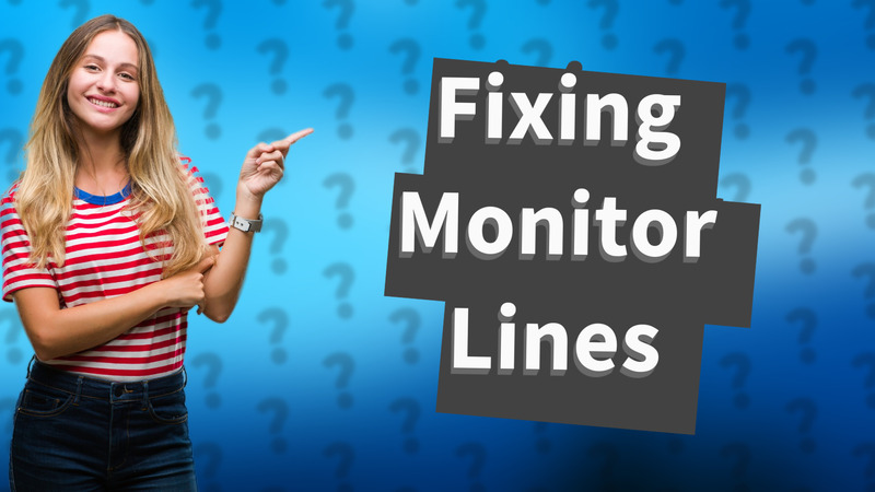 Fixing Monitor Lines