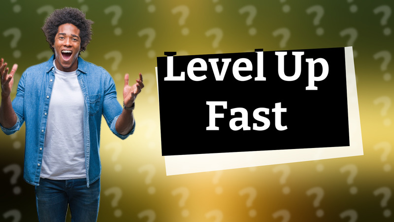 Level Up Fast