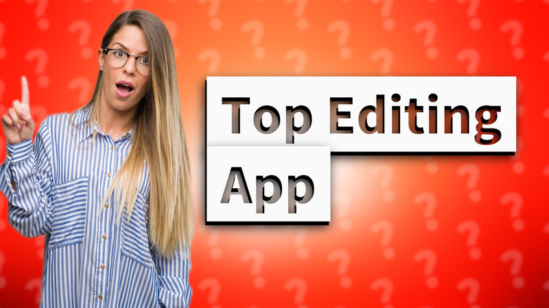 Top Editing App