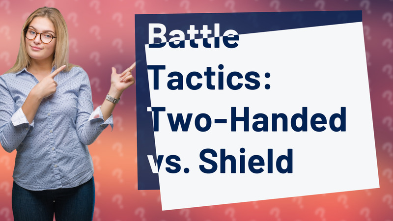 Battle Tactics: Two-Handed vs. Shield