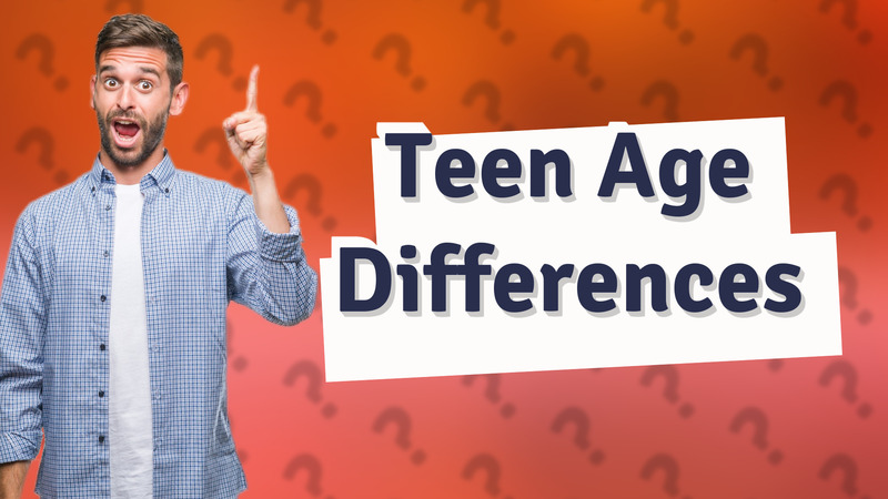 Teen Age Differences