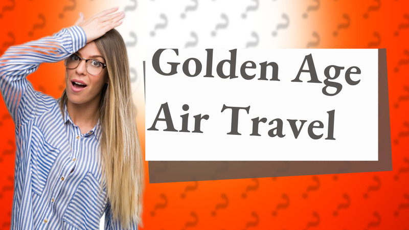 Golden Age Air Travel