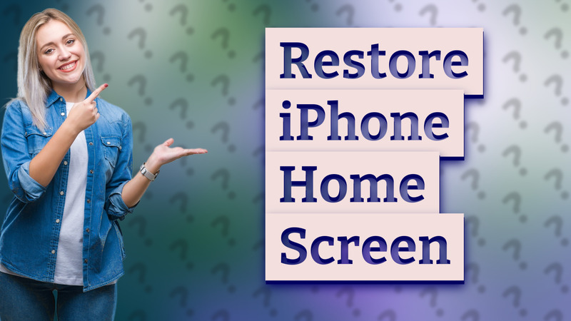 Restore iPhone Home Screen
