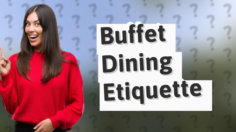 Buffet Dining Etiquette