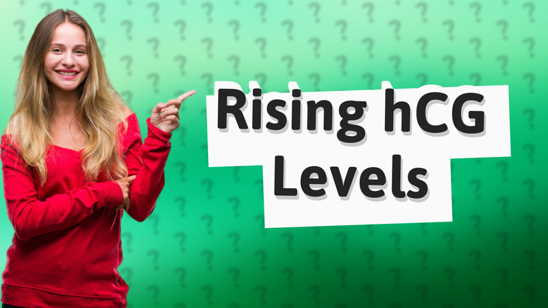 Rising hCG Levels
