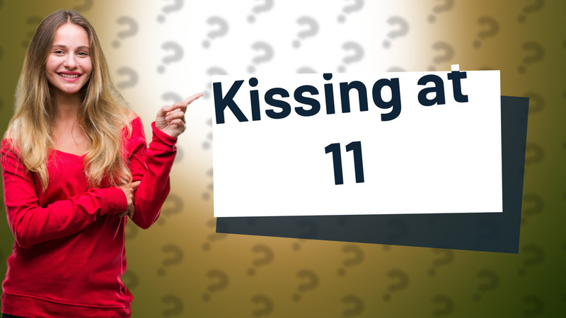 Kissing at 11