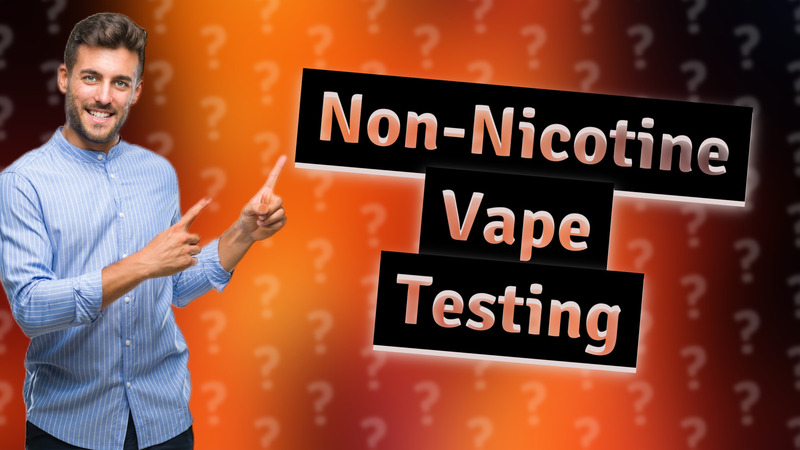Non-Nicotine Vape Testing