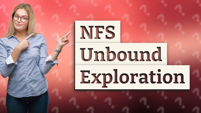 NFS Unbound Exploration