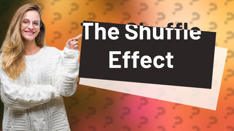 The Shuffle Effect