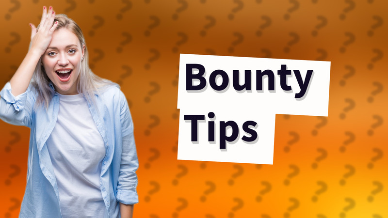 Bounty Tips