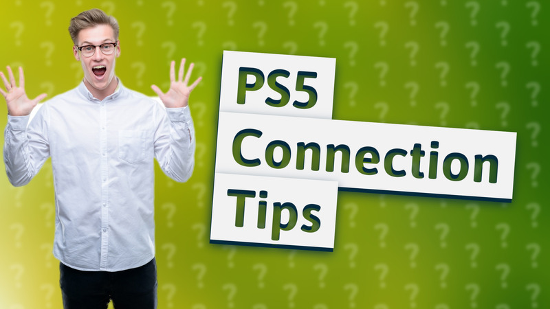 PS5 Connection Tips