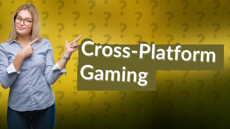 Cross-Platform Gaming