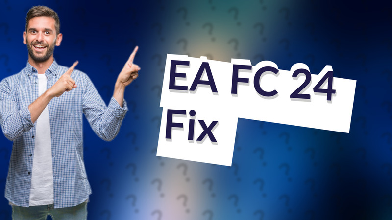 EA FC 24 Fix