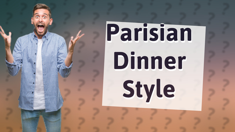 Parisian Dinner Style