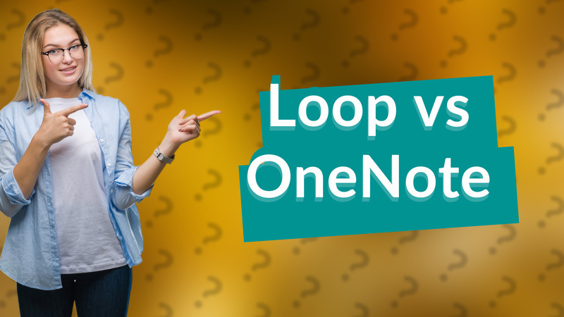 Loop vs OneNote