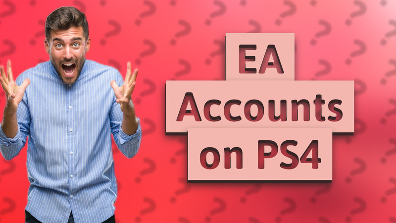 EA Accounts on PS4