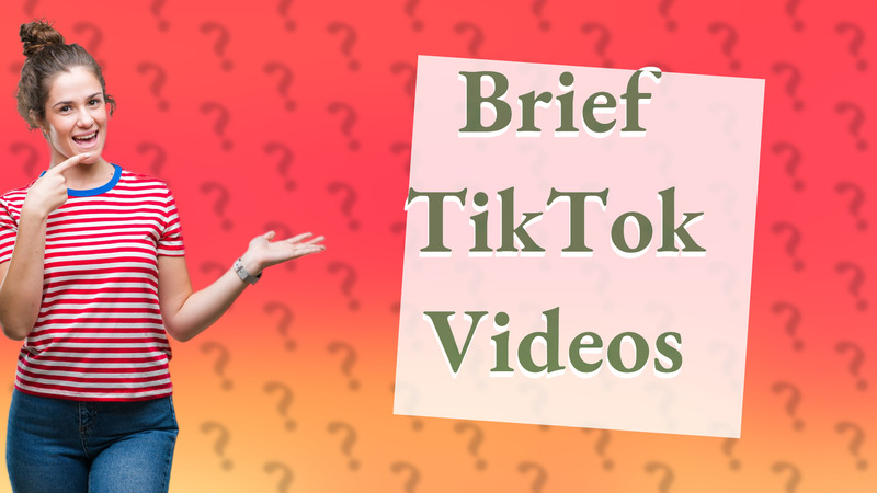 Brief TikTok Videos