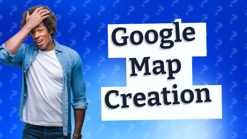 Google Map Creation