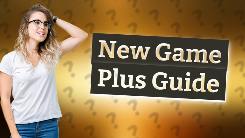 New Game Plus Guide