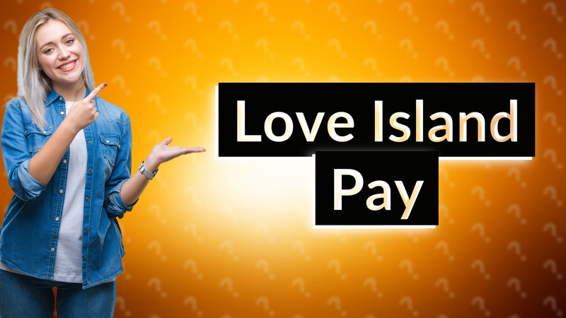 Love Island Pay
