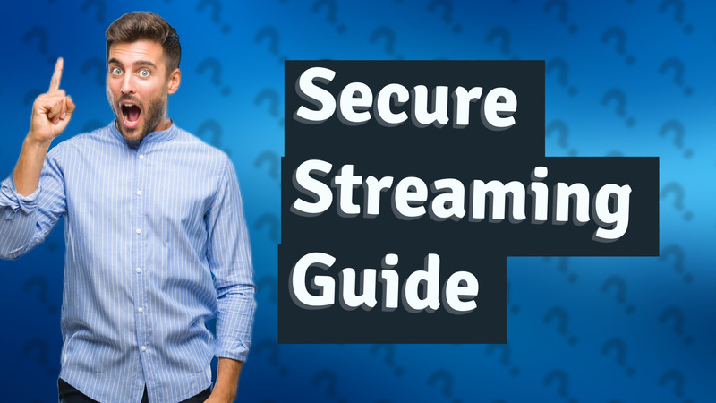 Secure Streaming Guide