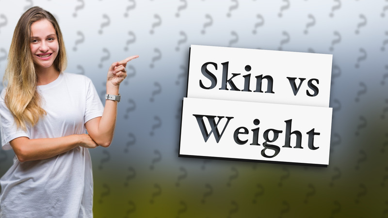 Skin vs Weight