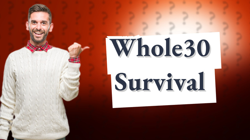 Whole30 Survival