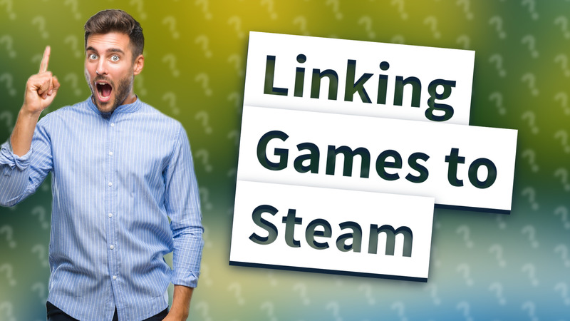 Linking Games to Steam