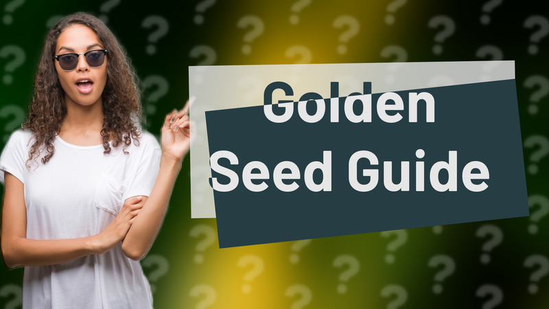 Golden Seed Guide