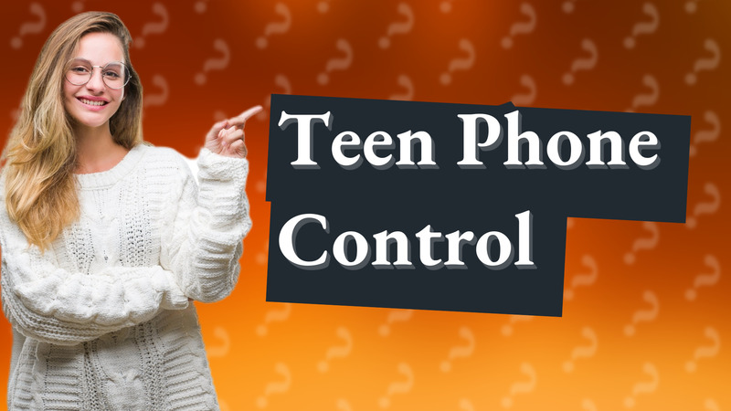 Teen Phone Control