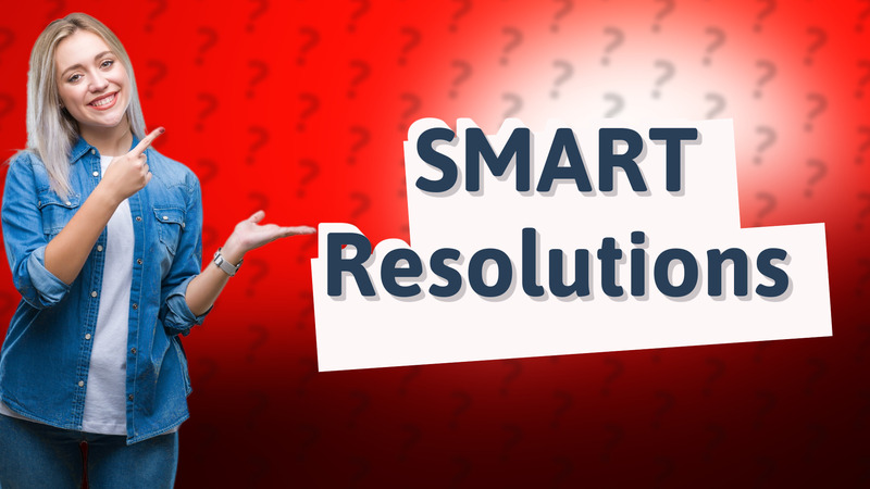 SMART Resolutions