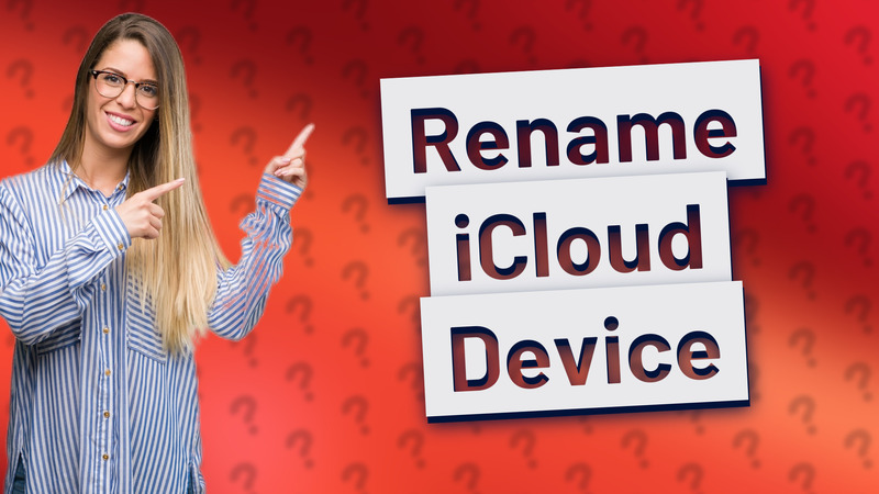 Rename iCloud Device