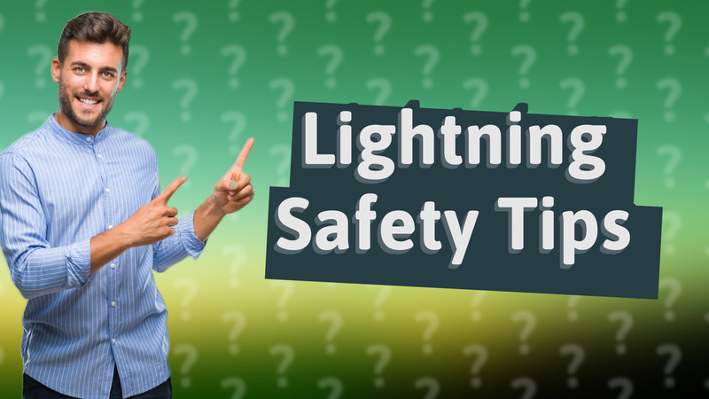 Lightning Safety Tips