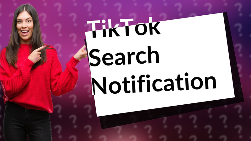 TikTok Search Notification