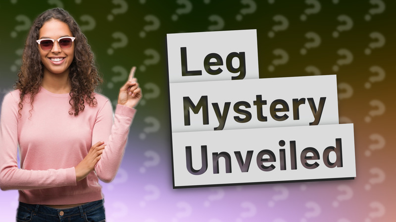 Leg Mystery Unveiled