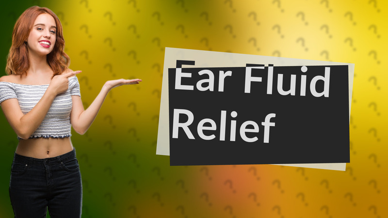 Ear Fluid Relief