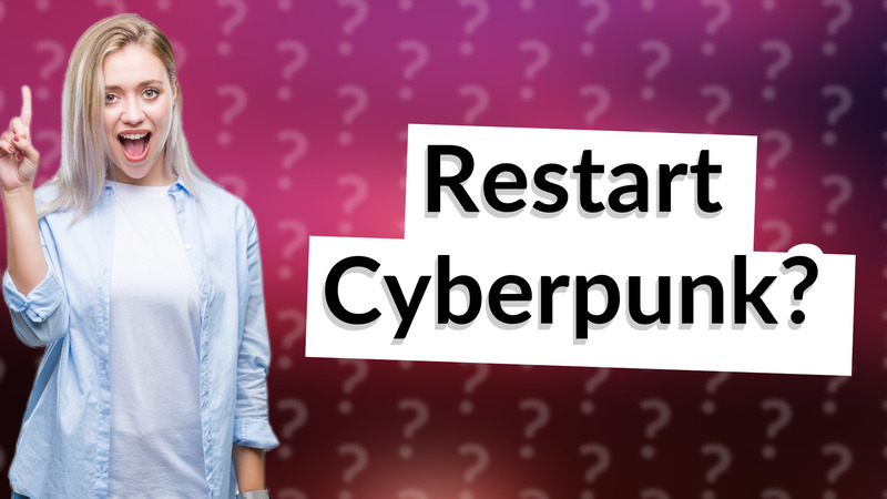 Restart Cyberpunk?