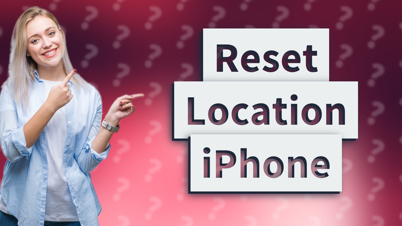 Reset Location iPhone