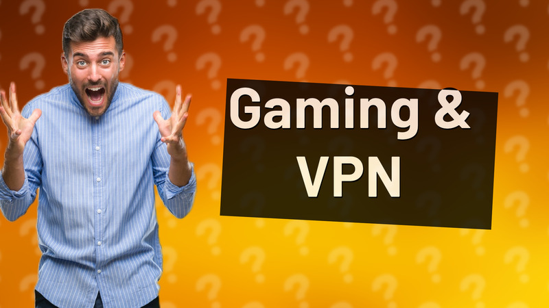 Gaming & VPN