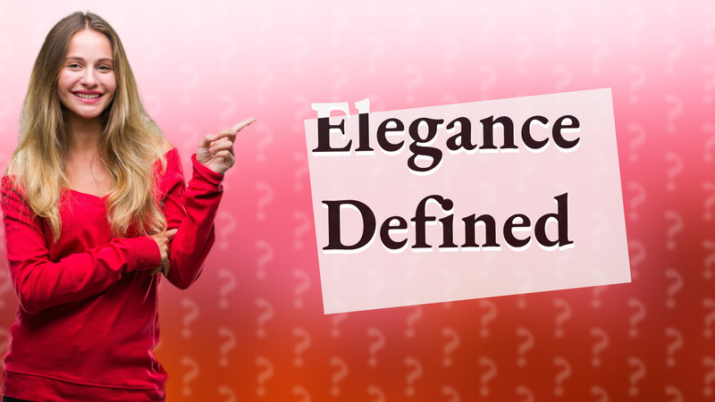 Elegance Defined