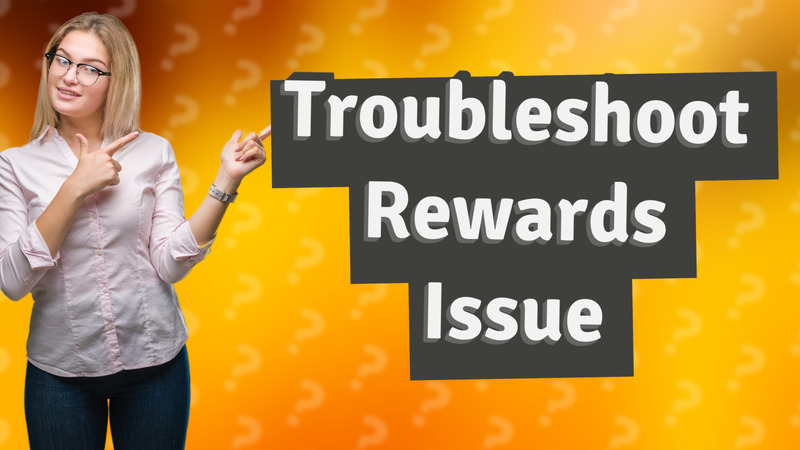 Troubleshoot Rewards Issue