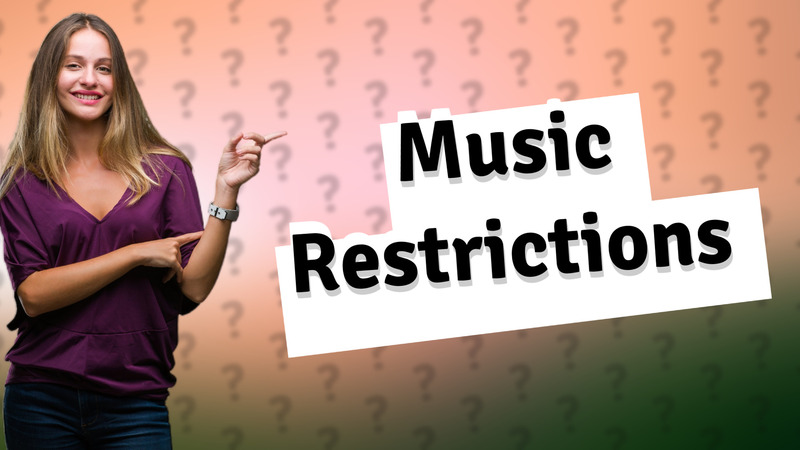 Music Restrictions