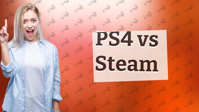 PS4 vs Steam