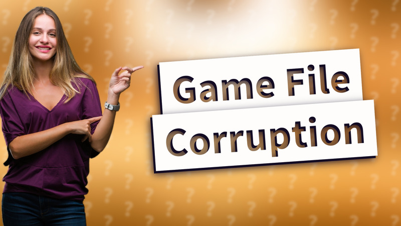 Game File Corruption