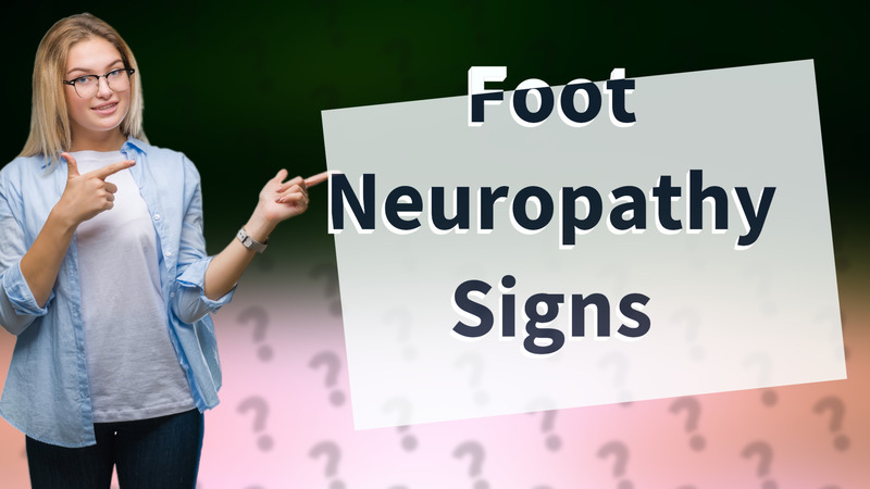 Foot Neuropathy Signs