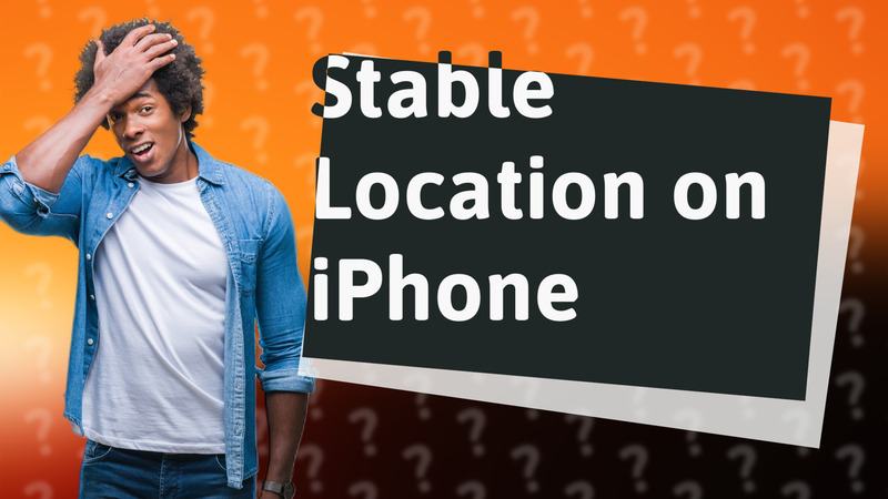 Stable Location on iPhone
