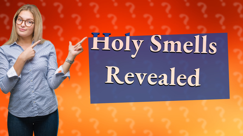 Holy Smells Revealed