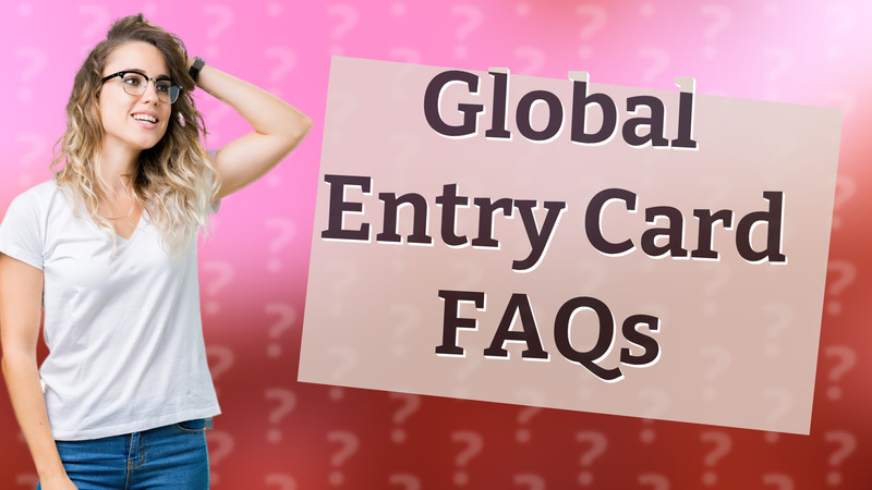 Global Entry Card FAQs